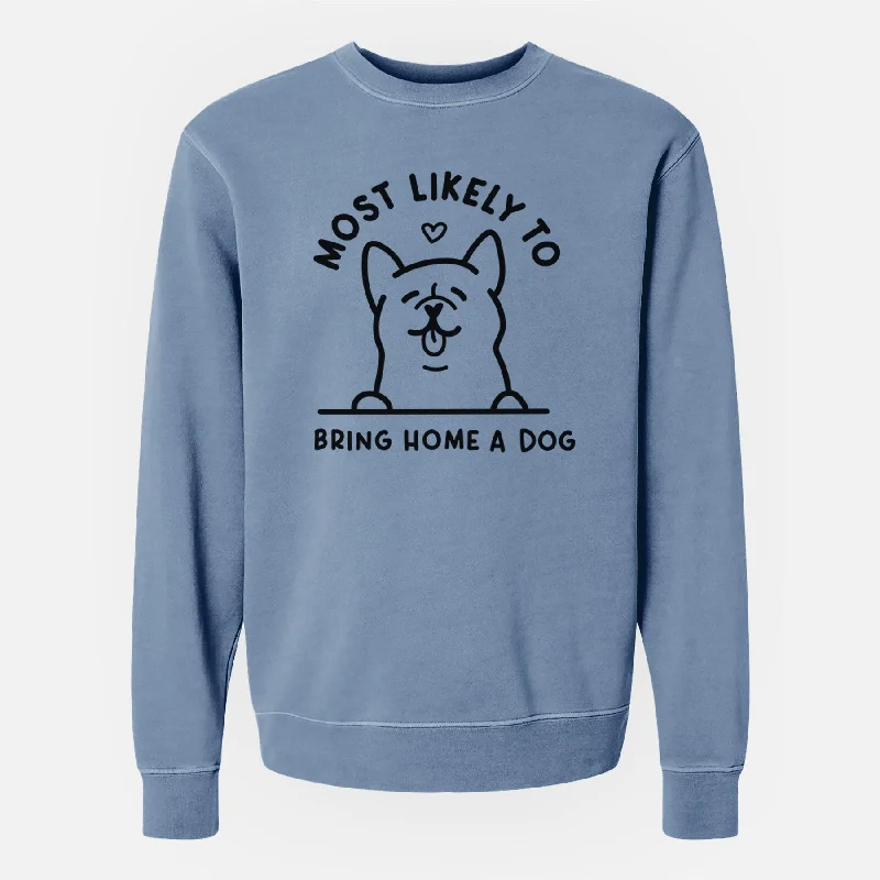 Most Likely to Bring Home a Dog - Unisex Pigment Dyed Crew Sweatshirt Basic Hoodie Sweatshirt