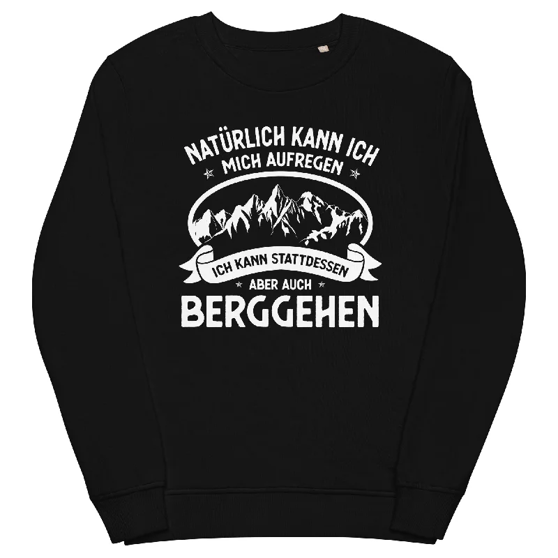 Naturlich Kann Ich Mich Aufregen Ich Kann Stattdessen Aber Auch Berggehen - Unisex Premium Organic Sweatshirt Women’s Zip-up Hoodies