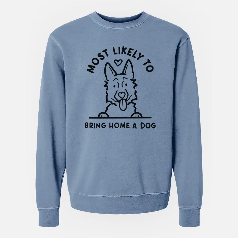 Most Likely to Bring Home a Dog - German Shepherd - Unisex Pigment Dyed Crew Sweatshirt Cozy Women’s Hoodie