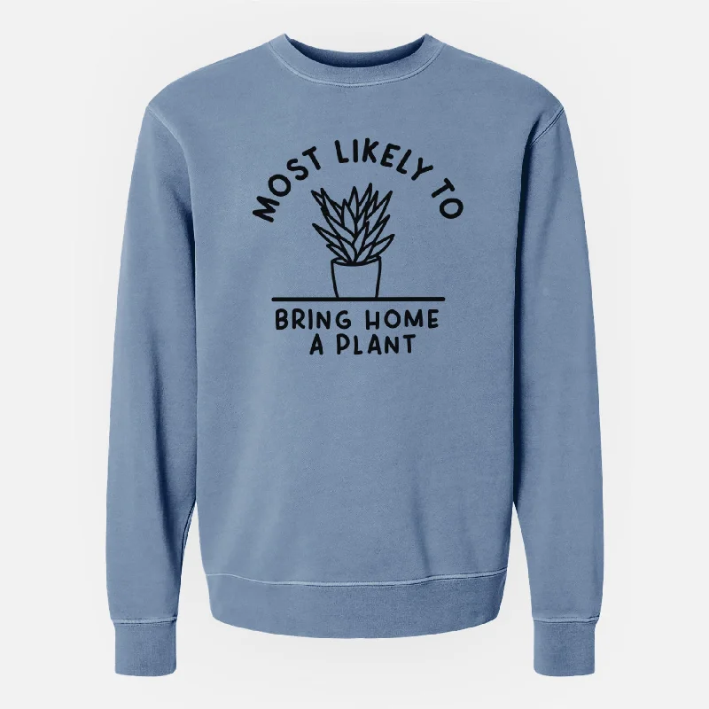 Most Likely to Bring Home a Plant - Unisex Pigment Dyed Crew Sweatshirt Lightweight Hoodie Sweatshirt