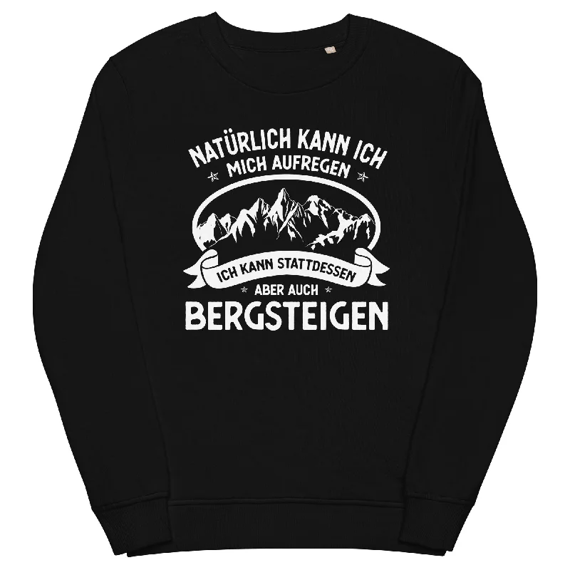 Naturlich Kann Ich Mich Aufregen Ich Kann Stattdessen Aber Auch Bergsteigen - Unisex Premium Organic Sweatshirt Oversized Hoodies for Women