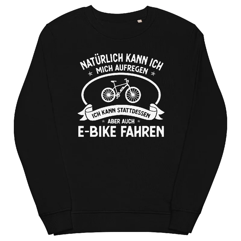 Naturlich Kann Ich Mich Aufregen Ich Kann Stattdessen Aber Auch E-Bike Fahren - Unisex Premium Organic Sweatshirt Lightweight Hooded Sweatshirt